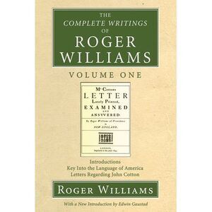 The Complete Writings of Roger Williams, Volume 1 -- Roger Williams